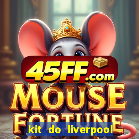 kit do liverpool dls 19